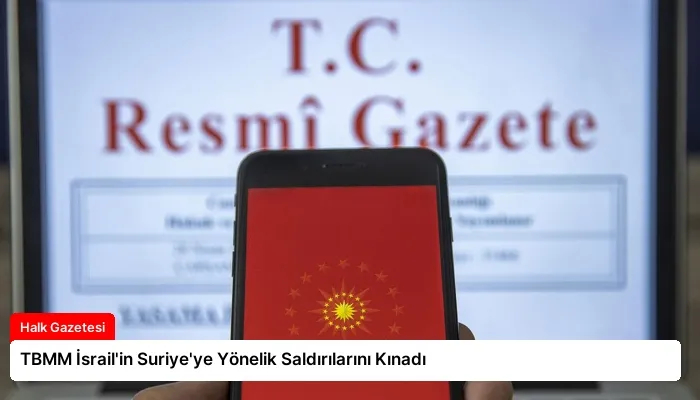 TBMM İsrail’in Suriye’ye Yönelik Saldırılarını Kınadı