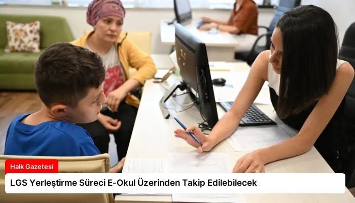 LGS Yerleştirme Süreci E-Okul Üzerinden Takip Edilebilecek