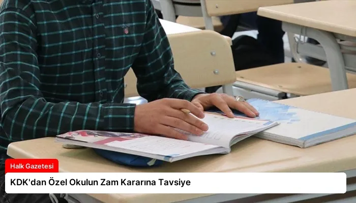 KDK’dan Özel Okulun Zam Kararına Tavsiye