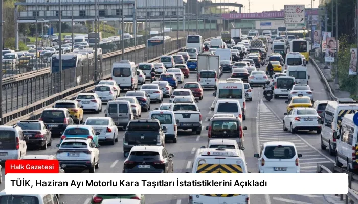 TÜİK, Haziran Ayı Motorlu Kara Taşıtları İstatistiklerini Açıkladı