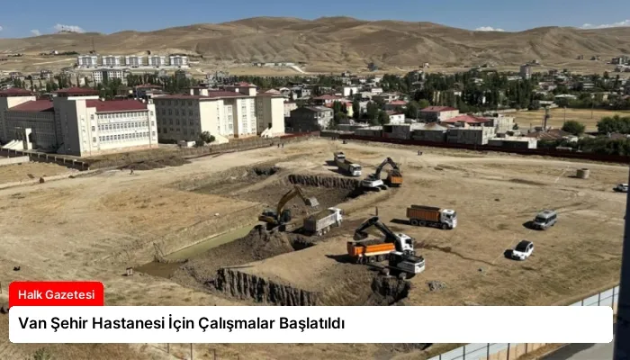 Van Şehir Hastanesi İçin Çalışmalar Başlatıldı