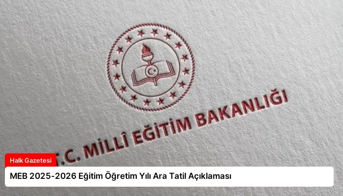 MEB 2025-2026 Eğitim Öğretim Yılı Ara Tatil Açıklaması