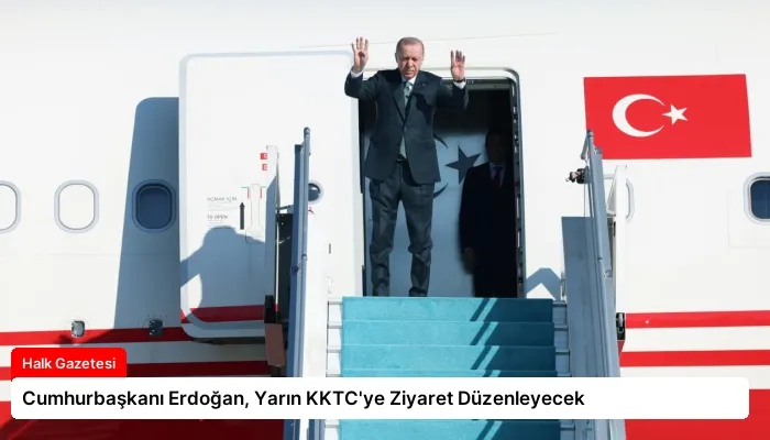 Cumhurbaşkanı Erdoğan, Yarın KKTC’ye Ziyaret Düzenleyecek