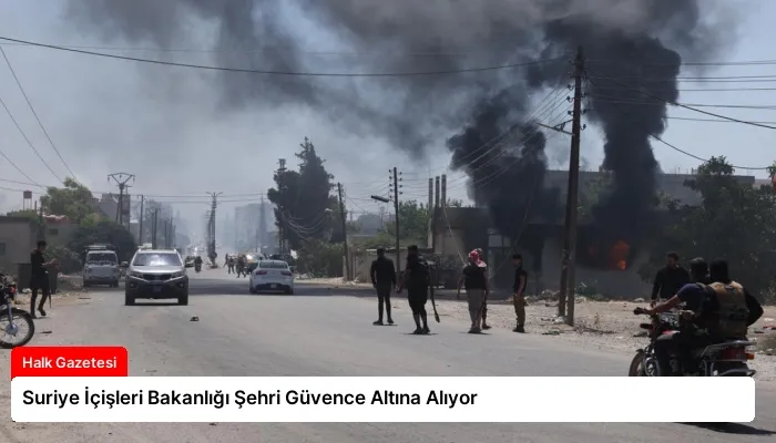 Suriye İçişleri Bakanlığı Şehri Güvence Altına Alıyor