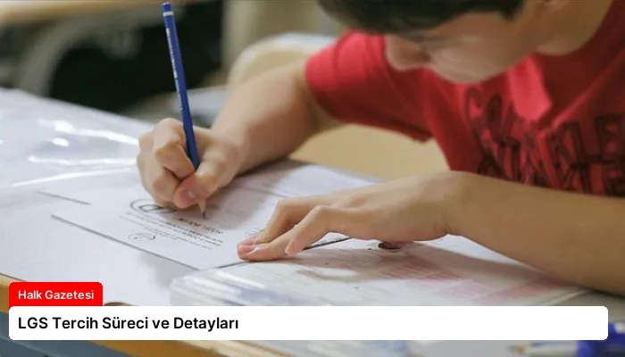 LGS Tercih Süreci ve Detayları