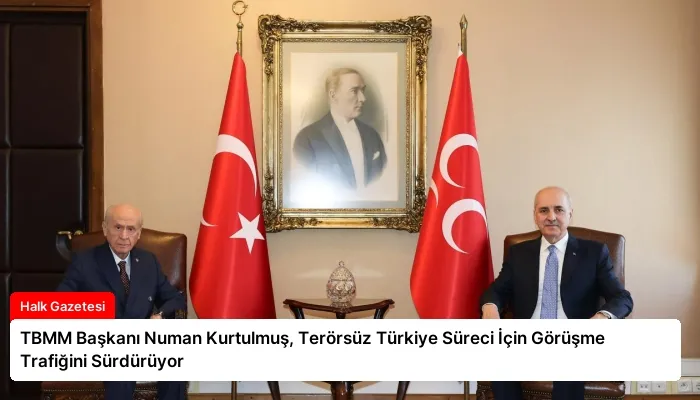 TBMM Başkanı Numan Kurtulmuş, Terörsüz Türkiye Süreci İçin Görüşme Trafiğini Sürdürüyor
