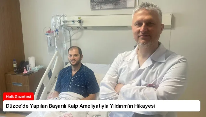 Düzce’de Yapılan Başarılı Kalp Ameliyatıyla Yıldırım’ın Hikayesi