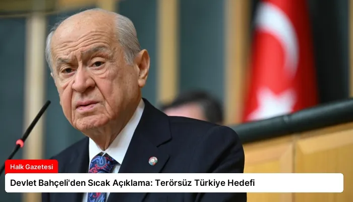Devlet Bahçeli’den Sıcak Açıklama: Terörsüz Türkiye Hedefi