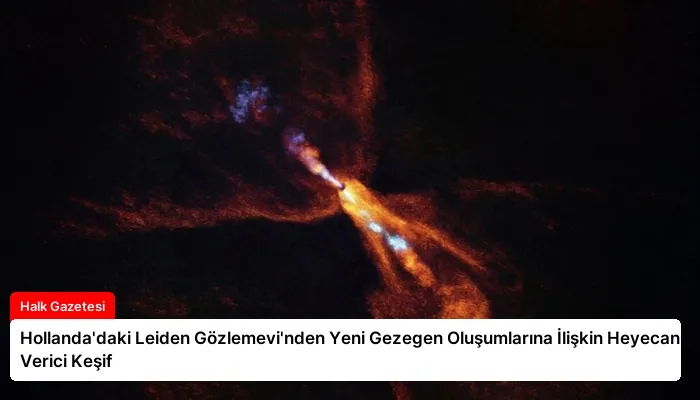 Hollanda’daki Leiden Gözlemevi’nden Yeni Gezegen Oluşumlarına İlişkin Heyecan Verici Keşif