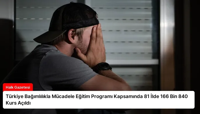Türkiye Bağımlılıkla Mücadele Eğitim Programı Kapsamında 81 İlde 166 Bin 840 Kurs Açıldı