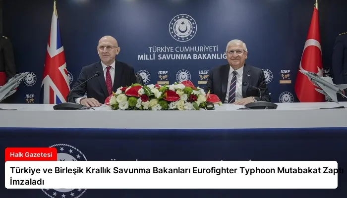 Türkiye ve Birleşik Krallık Savunma Bakanları Eurofighter Typhoon Mutabakat Zaptı İmzaladı