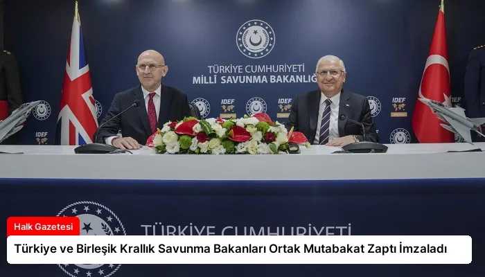 Türkiye ve Birleşik Krallık Savunma Bakanları Ortak Mutabakat Zaptı İmzaladı