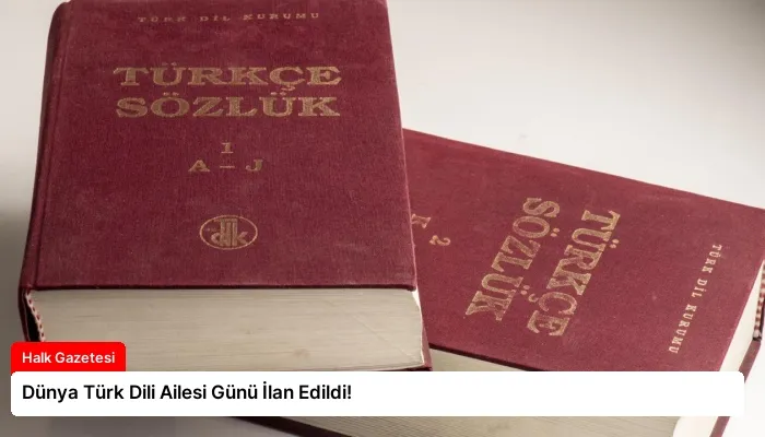 Dünya Türk Dili Ailesi Günü İlan Edildi!