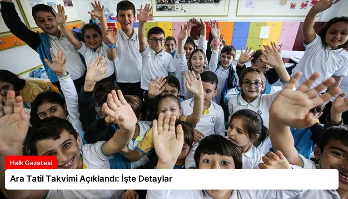 Ara Tatil Takvimi Açıklandı: İşte Detaylar