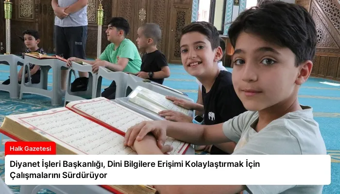Diyanet İşleri Başkanlığı, Dini Bilgilere Erişimi Kolaylaştırmak İçin Çalışmalarını Sürdürüyor