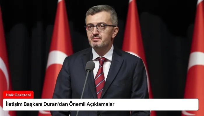 İletişim Başkanı Duran’dan Önemli Açıklamalar