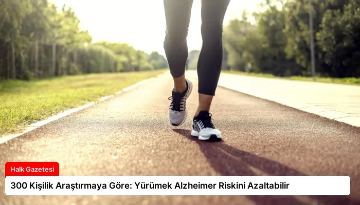300 Kişilik Araştırmaya Göre: Yürümek Alzheimer Riskini Azaltabilir