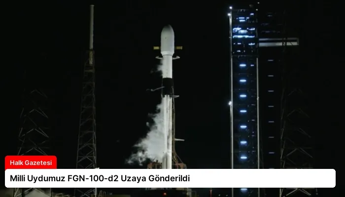 Milli Uydumuz FGN-100-d2 Uzaya Gönderildi