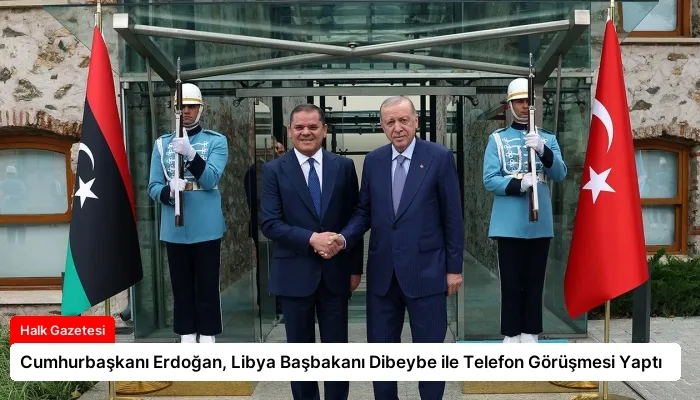 Cumhurbaşkanı Erdoğan, Libya Başbakanı Dibeybe ile Telefon Görüşmesi Yaptı