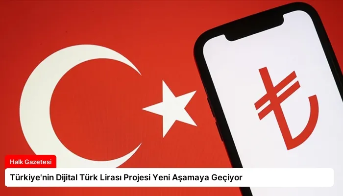 Türkiye’nin Dijital Türk Lirası Projesi Yeni Aşamaya Geçiyor