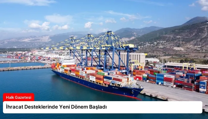 İhracat Desteklerinde Yeni Dönem Başladı