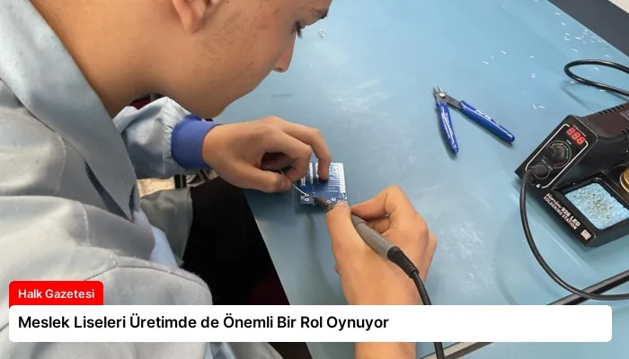 Meslek Liseleri Üretimde de Önemli Bir Rol Oynuyor