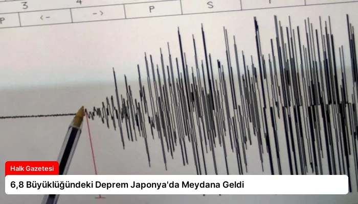 6,8 Büyüklüğündeki Deprem Japonya’da Meydana Geldi