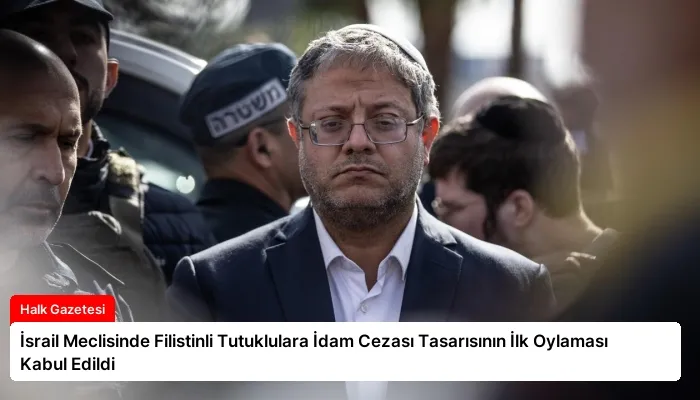 İsrail Meclisinde Filistinli Tutuklulara İdam Cezası Tasarısının İlk Oylaması Kabul Edildi