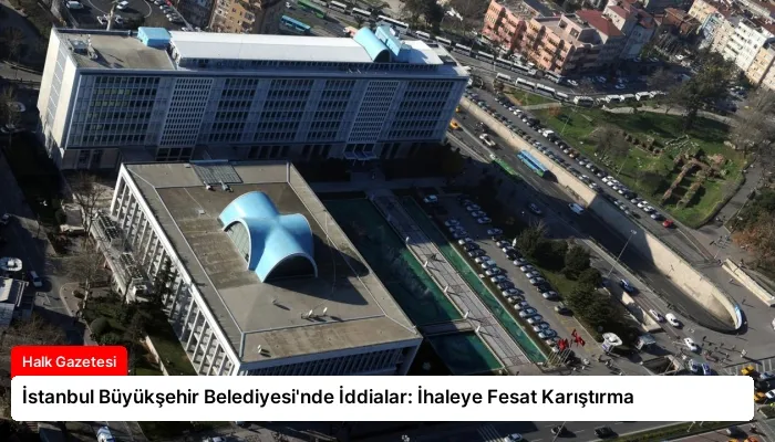 İstanbul Büyükşehir Belediyesi’nde İddialar: İhaleye Fesat Karıştırma