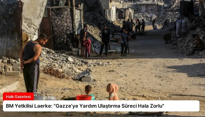 BM Yetkilisi Laerke: “Gazze’ye Yardım Ulaştırma Süreci Hala Zorlu”