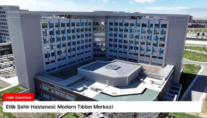 Etlik Şehir Hastanesi: Modern Tıbbın Merkezi