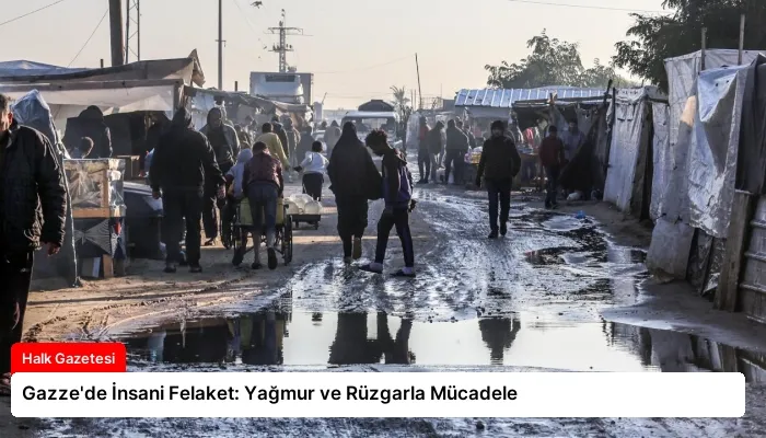 Gazze’de İnsani Felaket: Yağmur ve Rüzgarla Mücadele