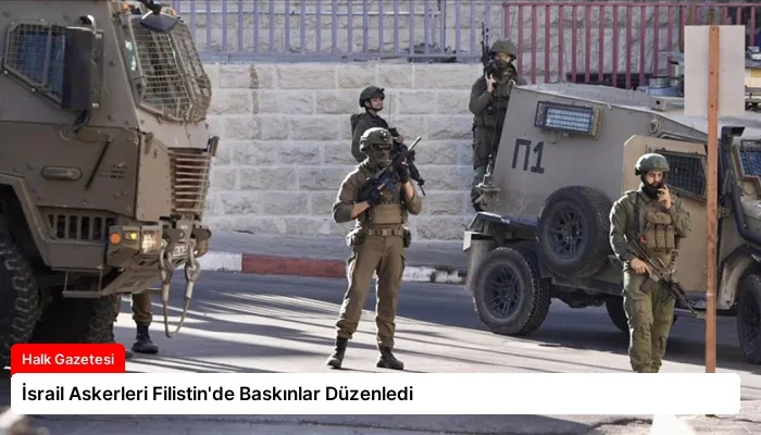 İsrail Askerleri Filistin’de Baskınlar Düzenledi
