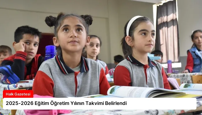 2025-2026 Eğitim Öğretim Yılının Takvimi Belirlendi