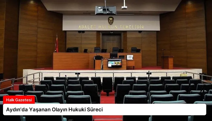 Aydın’da Yaşanan Olayın Hukuki Süreci