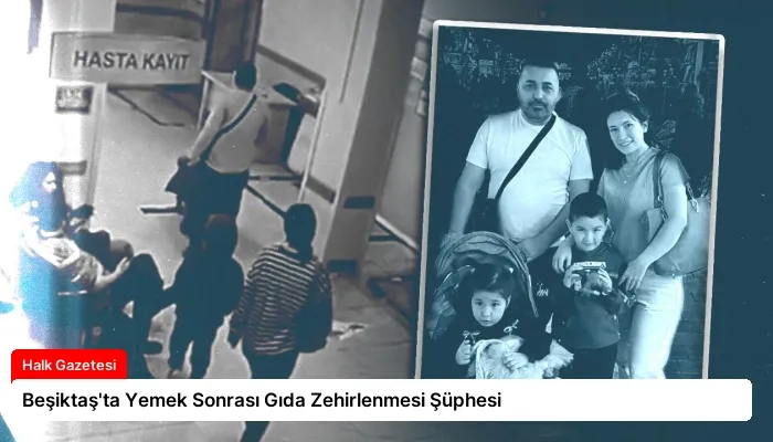 Beşiktaş’ta Yemek Sonrası Gıda Zehirlenmesi Şüphesi