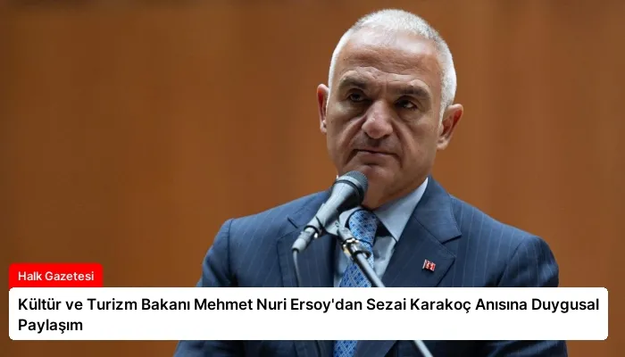 Kültür ve Turizm Bakanı Mehmet Nuri Ersoy’dan Sezai Karakoç Anısına Duygusal Paylaşım