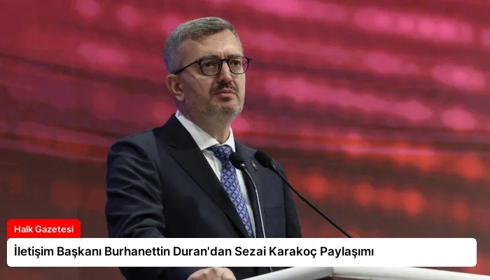 İletişim Başkanı Burhanettin Duran’dan Sezai Karakoç Paylaşımı