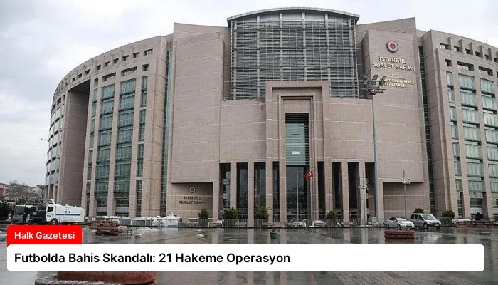 Futbolda Bahis Skandalı: 21 Hakeme Operasyon
