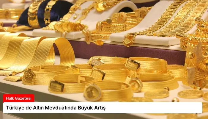 Türkiye’de Altın Mevduatında Büyük Artış