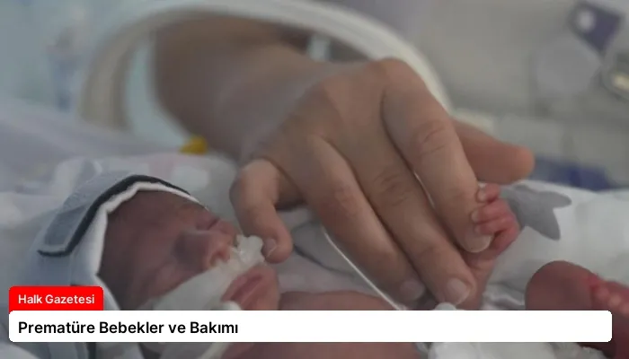Prematüre Bebekler ve Bakımı