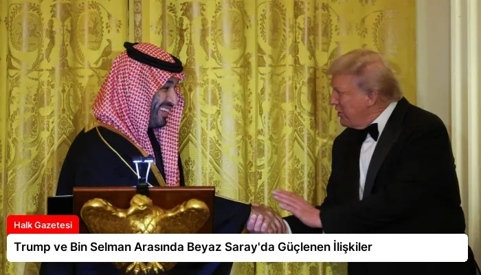 Trump ve Bin Selman Arasında Beyaz Saray’da Güçlenen İlişkiler