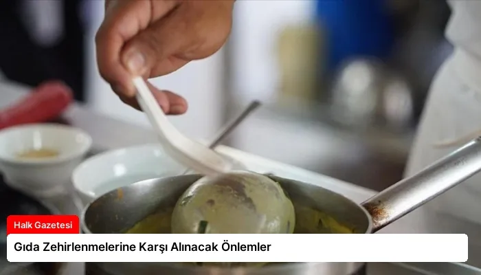 Gıda Zehirlenmelerine Karşı Alınacak Önlemler