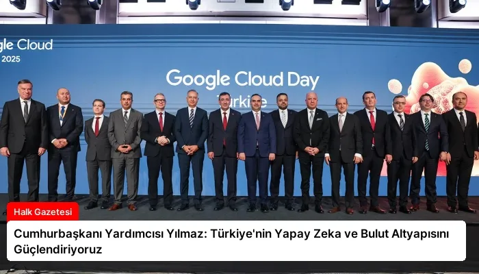 Cumhurbaşkanı Yardımcısı Yılmaz: Türkiye’nin Yapay Zeka ve Bulut Altyapısını Güçlendiriyoruz