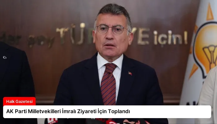 AK Parti Milletvekilleri İmralı Ziyareti İçin Toplandı