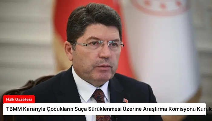 TBMM Kararıyla Çocukların Suça Sürüklenmesi Üzerine Araştırma Komisyonu Kuruldu