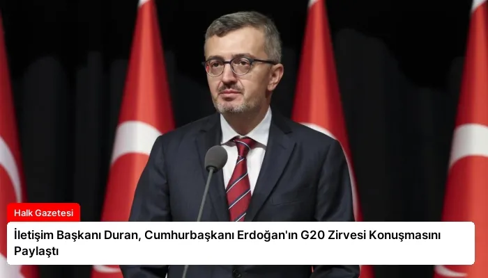 İletişim Başkanı Duran, Cumhurbaşkanı Erdoğan’ın G20 Zirvesi Konuşmasını Paylaştı