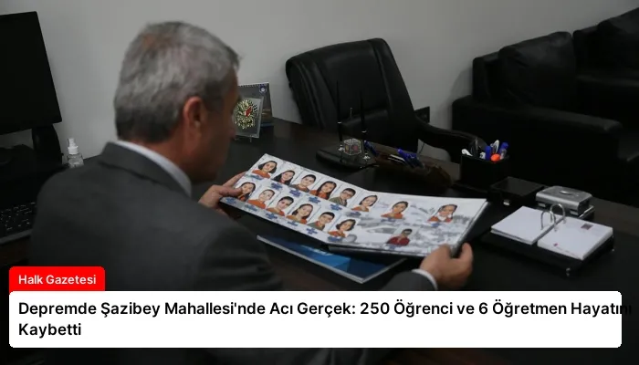 Depremde Şazibey Mahallesi’nde Acı Gerçek: 250 Öğrenci ve 6 Öğretmen Hayatını Kaybetti