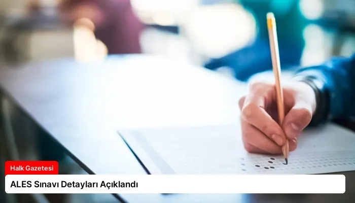 ALES Sınavı Detayları Açıklandı