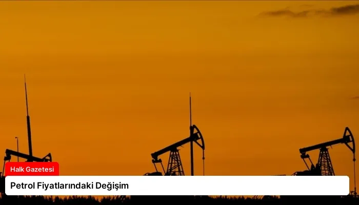 Petrol Fiyatlarındaki Değişim